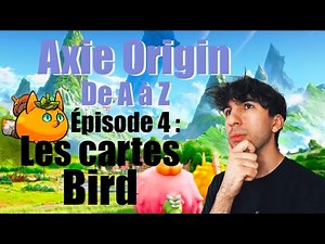 Axie Origin de A à Z épisode 4 Les Cartes BIRD