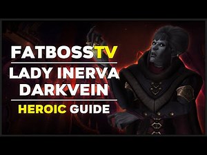 Lady Inerva Darkvein Normal + Heroic Guide - FATBOSS