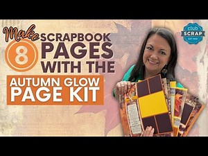 Autumn Glow Page Kit Workshop | Step-by-Step Tutorial for 8 Autumn Scrapbook Pages