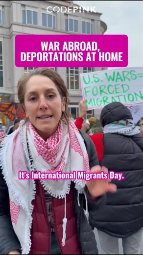 CODEPINK on Instagram: "On International Migrants Day, we’re marching embassy to embassy in Washington, DC, connecting U.S. militarism abroad to deportations at home. Wars cause forced migration. A trillion-dollar Pentagon fuels displacement, not safety. We need healthcare and housing, not more war in Venezuela or Latin America."