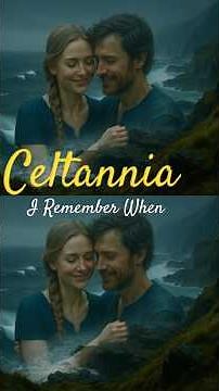 CELTANNIA - I Remember When (Celtic Ballad of Love, Loss and Memory)
