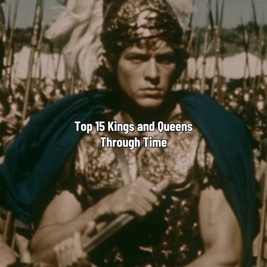 Top 15 Kings & Queens Who Shaped History