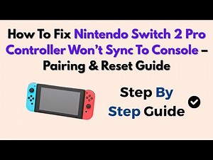 How To Fix Nintendo Switch 2 Pro Controller Won’t Sync To Console – Pairing & Reset Guide
