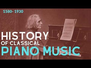 The History of (Classical) Piano Music. 1580–1940 (Documentary)