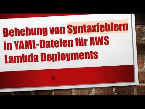 Behebung von Syntaxfehlern in YAML-Dateien für AWS Lambda Deployments