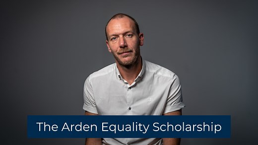Our new Arden Equality Scholarship aims to celebrate equality, diversity and inclusion across the university, and support our students in achieving the success they deserve in their lives and careers. Under the scholarship, five Arden students who have had to overcome barriers just because of who they are will be chosen to receive full scholarships for the remainder of their studies. Recipients will be selected by a panel of Arden employees who have been working across their personal and profess
