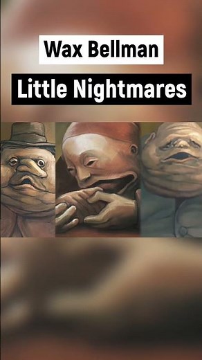 Little Nightmares Wax Bellman Explained