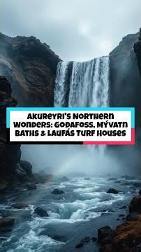 Akureyri's Northern Wonders: Goðafoss, Mývatn Baths & Laufás Turf Houses