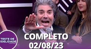 Teste de Fidelidade: Daiane e Paulo (02/08/23) | Completo