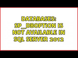 Databases: sp_dboption is not available in SQL Server 2012 (2 Solutions!!)