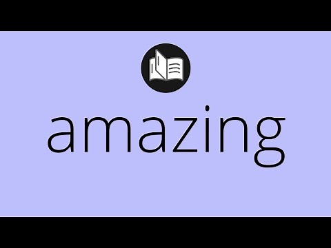 What AMAZING means • Meaning of AMAZING • amazing MEANING • amazing DEFINITION