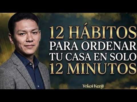 12 HÁBITOS Japoneses para Ordenar tu Casa EN SOLO 12 MINUTOS — Yokoi Kenji
