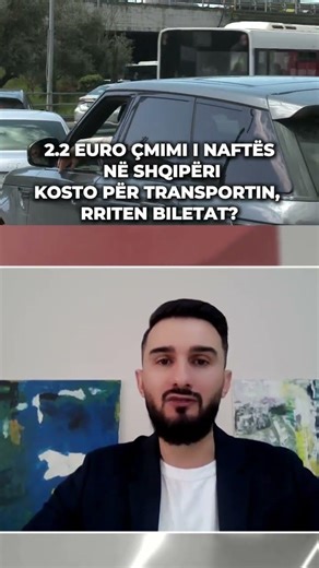 2.2 EURO ÇMIMI I NAFTËS NË SHQIPËRI/ KOSTO PËR TRANSPORTIN, RRITEN BILETAT?