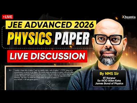 JEE Advanced 2026 Physics Live Paper Discussion by NMS Sir (IIT Kanpur, Ex-HOD Allen Kota) 🚀🔥
