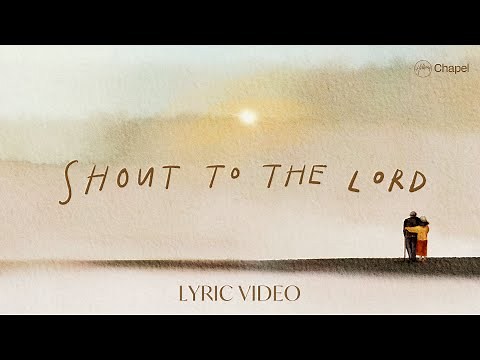 Shout To The Lord - Lyric Video | Hillsong Chapel