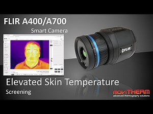 FLIR A400 / A700 Smart Camera for Elevated Skin Temperature Screening
