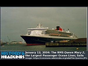 January 12, 2004: The RMS Queen Mary 2, the Largest Passenger Ocean Liner, Sails