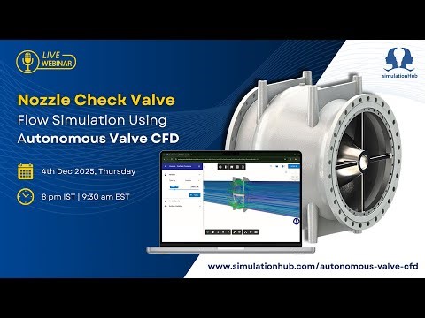 Webinar - Nozzle Check Valve flow simulation using Autonomous Valve CFD