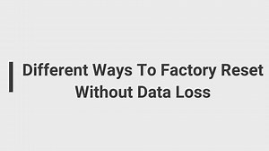 Different ways to factory reset without data loss