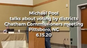 3 comments | Pittsboro, NC - Mike Pool speaks about district voting in Chatham County at Commissioners meeting | Chatham Journal Newspaper | Facebook