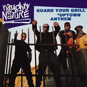 Naughty By Nature - Guard Your Grill & Uptown Anthem