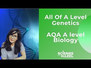 AQA GENETICS | ALL IN ONE | A LEVEL BIOLOGY
