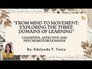 The Three Domains of Learning: COGNITIVE, AFFECTIVE AND PSYCHOMOTOR DOMAINS