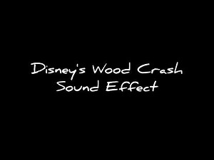 Disney's Wood Crash Sound Effect