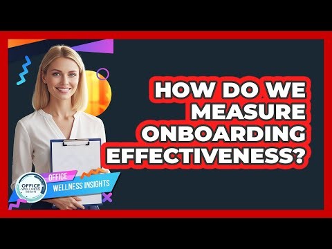 How Do We Measure Onboarding Effectiveness?