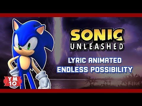 SONIC UNLEASHED "ENDLESS POSSIBILITY" ANIMATED LYRICS