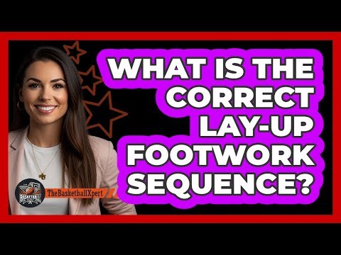 What Is The Correct Lay-Up Footwork Sequence?