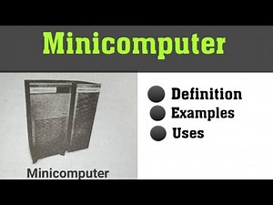 Minicomputer Definition||example||picture||Uses of Minicomputer
