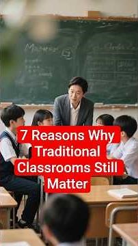 7 Reasons Why Traditional Classrooms Still Matter