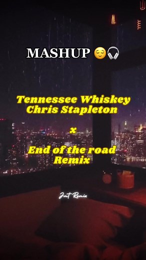 Tennessee Whiskey x End of the Road Remix Mashup