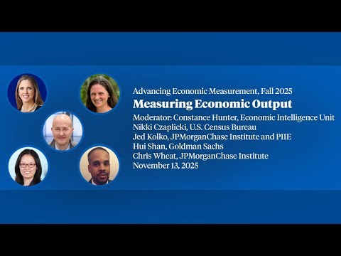 2025, Advancing Economic Measurement, "Measuring Economic Output"