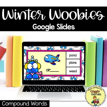 Giggly Games Winter Woobies Compound Words Google Slides Digital Resources