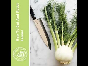 How To Cut And Roast Fennel