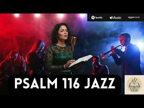 Psalm 116 - Psalm Jazz – Scripture Sounds 12