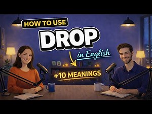 How to Use the Verb DROP in English | Real Conversations.