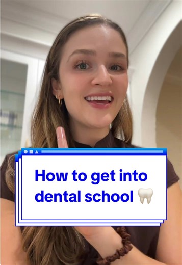 How to Get Into Dental School: A Guide by an Orthodontist