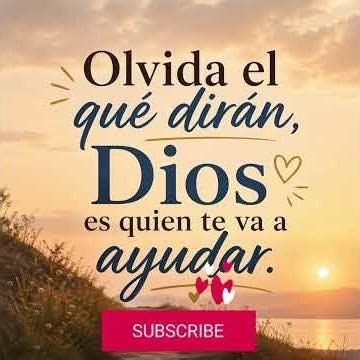 Dios es quien te va a ayudar, olvida el que dirán ￼