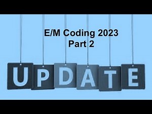 E/M Coding Update 2023: Part 2
