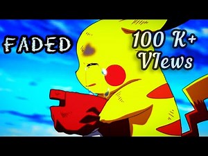 Pokemon Amv |Faded| |Ash pikachu| Alan walker remix