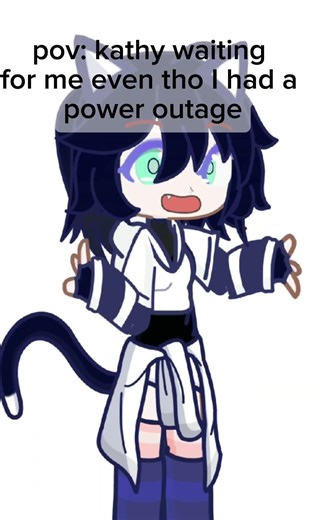 pov: kathy waiting for me even tho I had a power outage bc of a tree touching power line ( swearing)