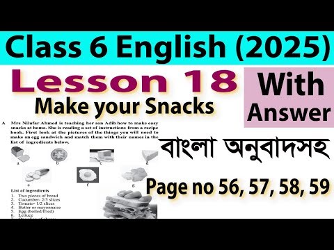 Class 6 Lesson 18 Make your Snacks 1st paper Page no 56, 57, 58, 59 English For Today