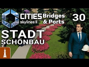Making the city more beautiful ♚ Let's Play Cities: Skylines 2 Bridges & Ports #30 [German]