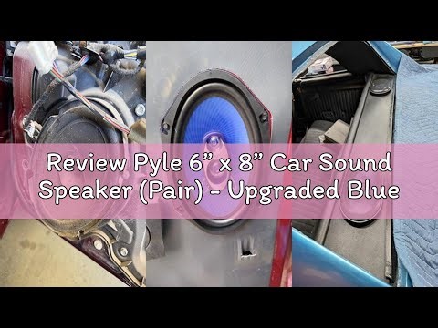 Review Pyle 6” x 8” Car Sound Speaker (Pair) - Upgraded Blue Poly Injection Cone 3-Way 360 Watts w/