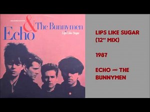 Lips Like Sugar Extended Mix by Echo and the Bunnymen 1987