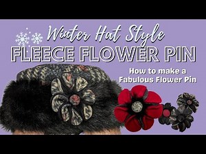 Learn how to make a Fabulous Fleece Flower Pin for your Winter Hat