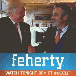 "Feherty, you're hired." | Golf Channel